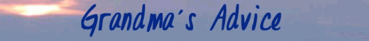 Goto: http://www.grandmas-advice.de